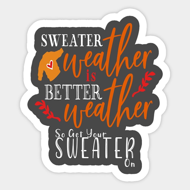 Sweater Weather Is Better Weather Sticker by taana2017